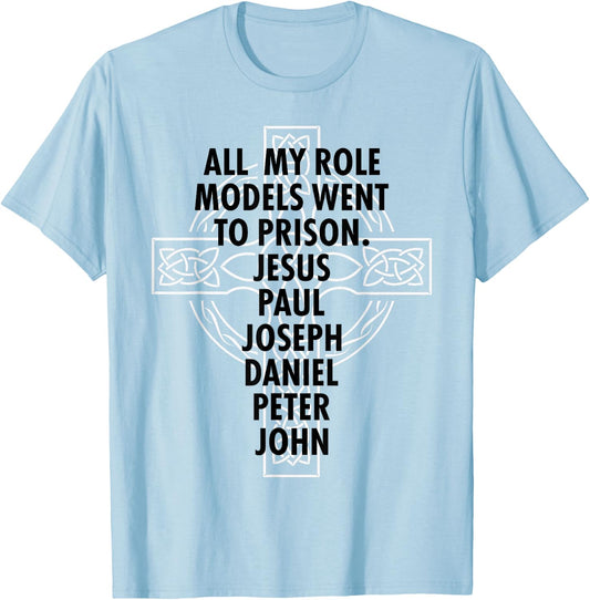 All My Role Models Went To Prison - Jesus T-Shirt - T-Shirt | Light Blue