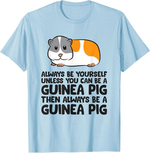 Always Be Yourself Unless You Can Be A Guinea Pig T-Shirt - T-Shirt | Light Blue