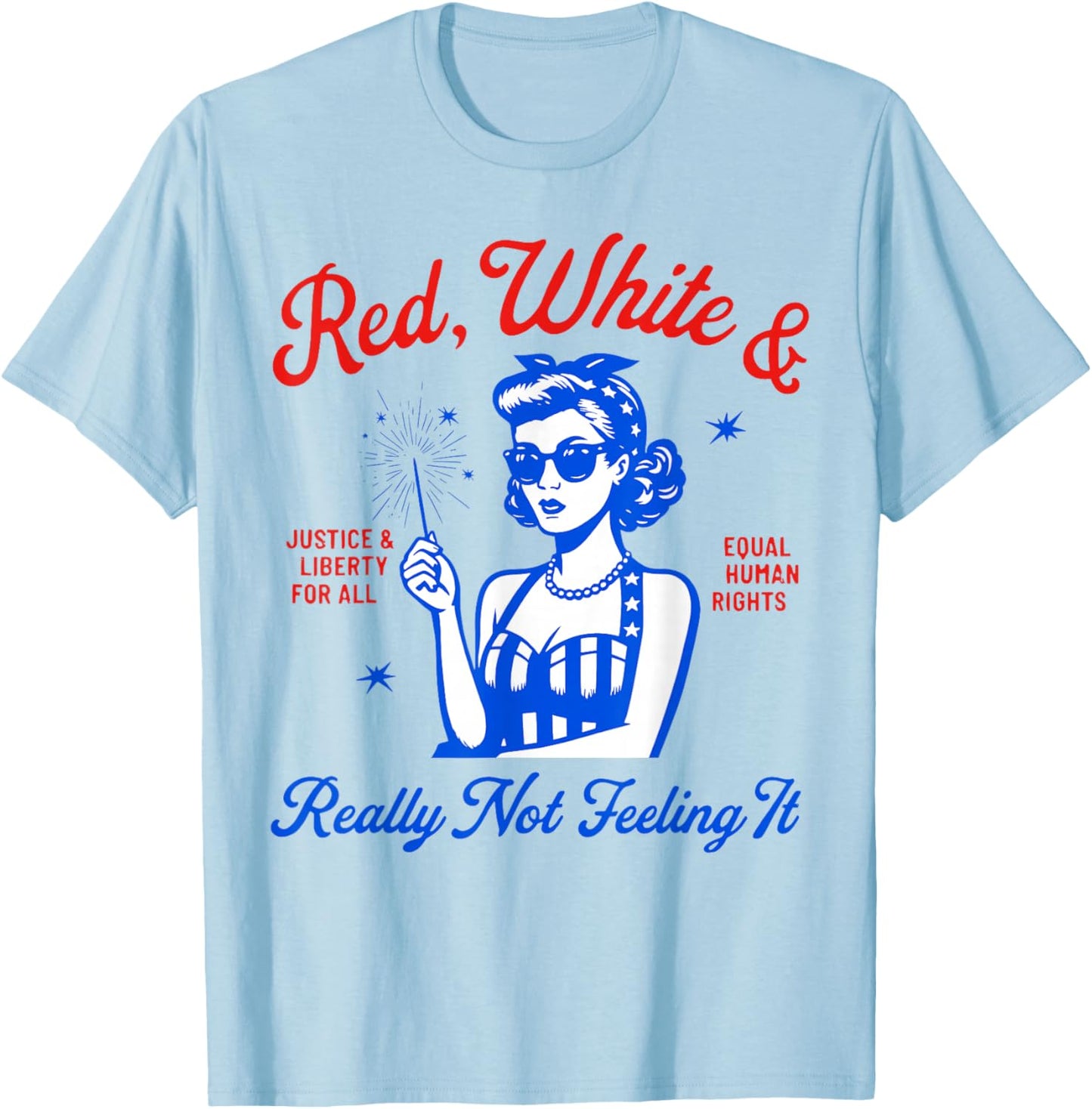 Red White Really Not Feeling It Retro Patriotic Woman Art T-Shirt - T-Shirt | Light Blue