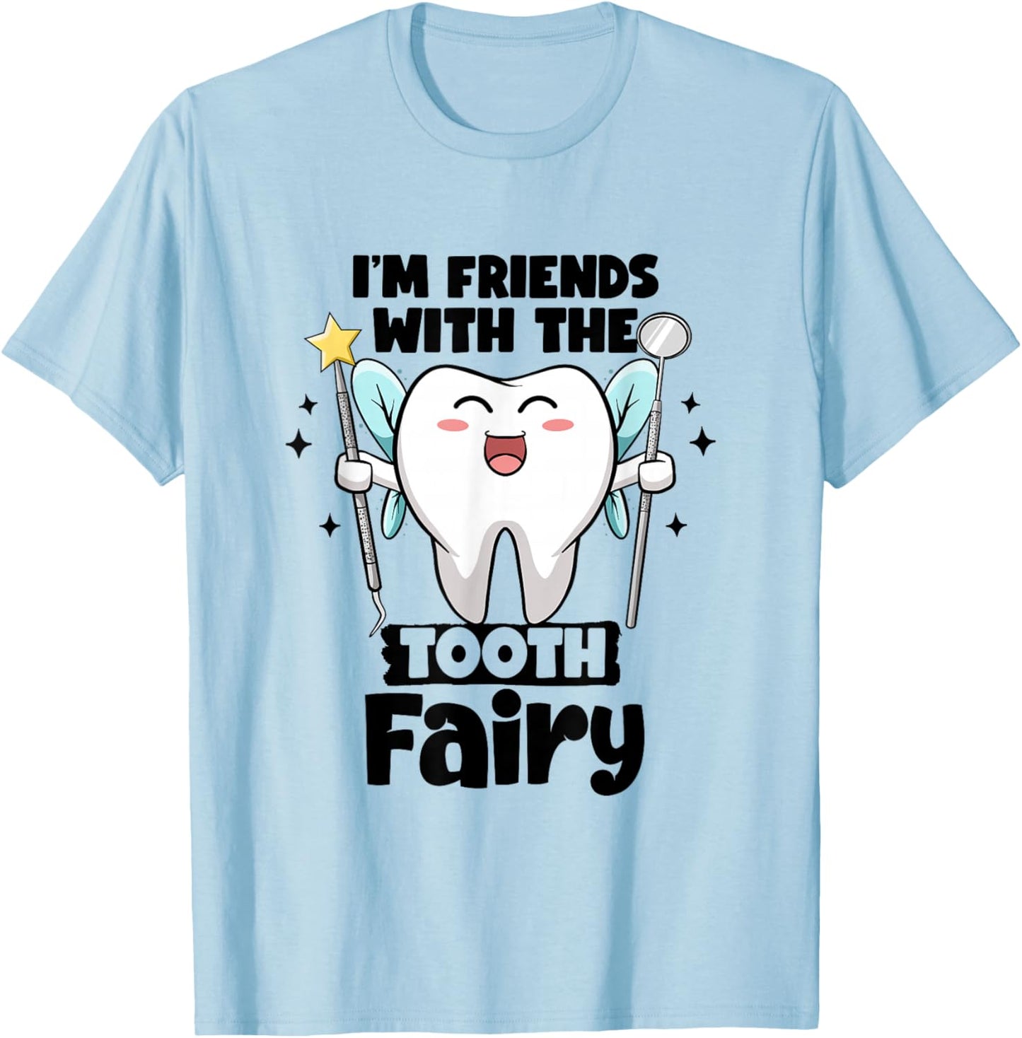 I'm Friends With The Tooth Fairy Dental Pediatric Dentist T-Shirt - T-Shirt | Light Blue
