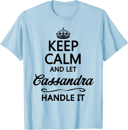 KEEP CALM and let CASSANDRA Handle It | Funny Name Gift T-Shirt - T-Shirt | Light Blue