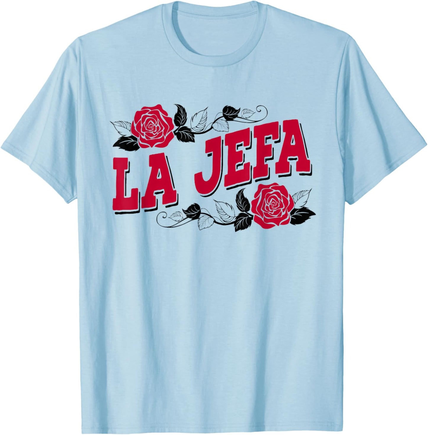 La Jefa Funny Spanish Boss Lady Latina Mom Latinx Hispanic T-Shirt - T-Shirt | Light Blue