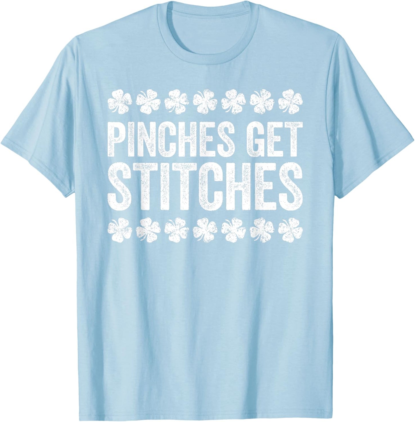 Pinches Get Stitches Shirt Irish Men Women St Patricks Day T-Shirt - T-Shirt | Light Blue
