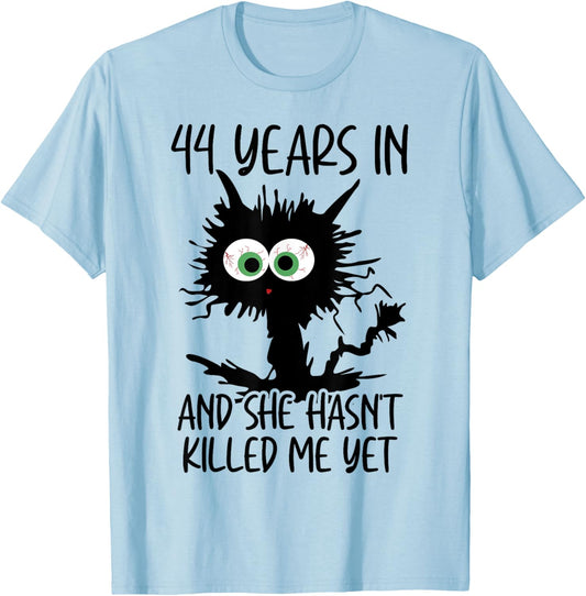 44 Years In And She Hasn't Killed Me Yet T-Shirt - T-Shirt | Light Blue