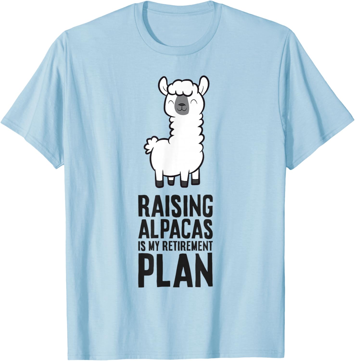 Raising Alpacas is My Retirement Plan Funny Alpaca T-Shirt - T-Shirt | Light Blue