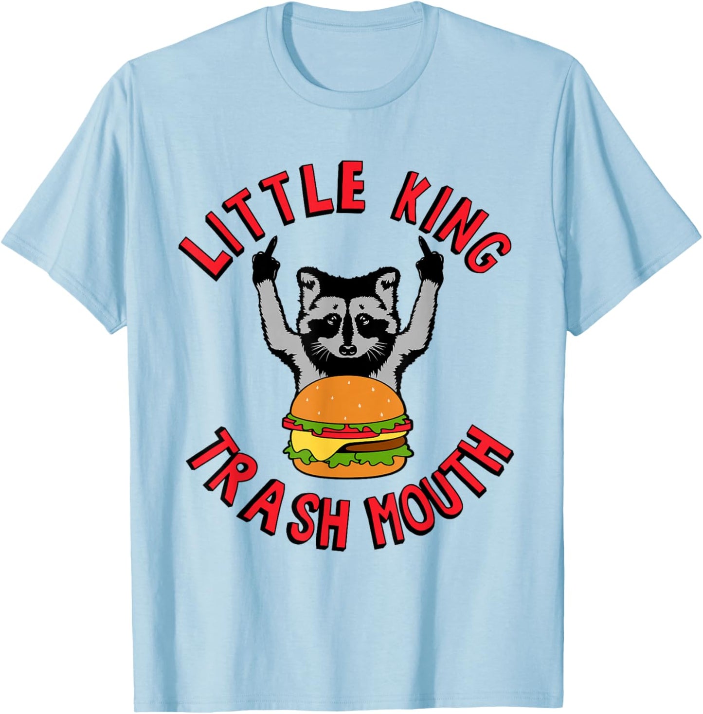 Little King Trash Mouth Racoon Burgers Lover Biggest Fan T-Shirt - T-Shirt | Light Blue