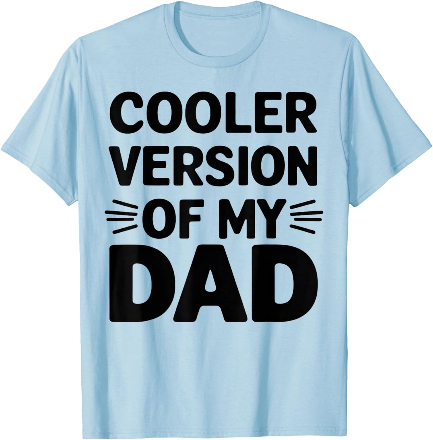 Cooler Version of My Dad Funny Father's Day Son Daughter T-Shirt - T-Shirt | Light Blue