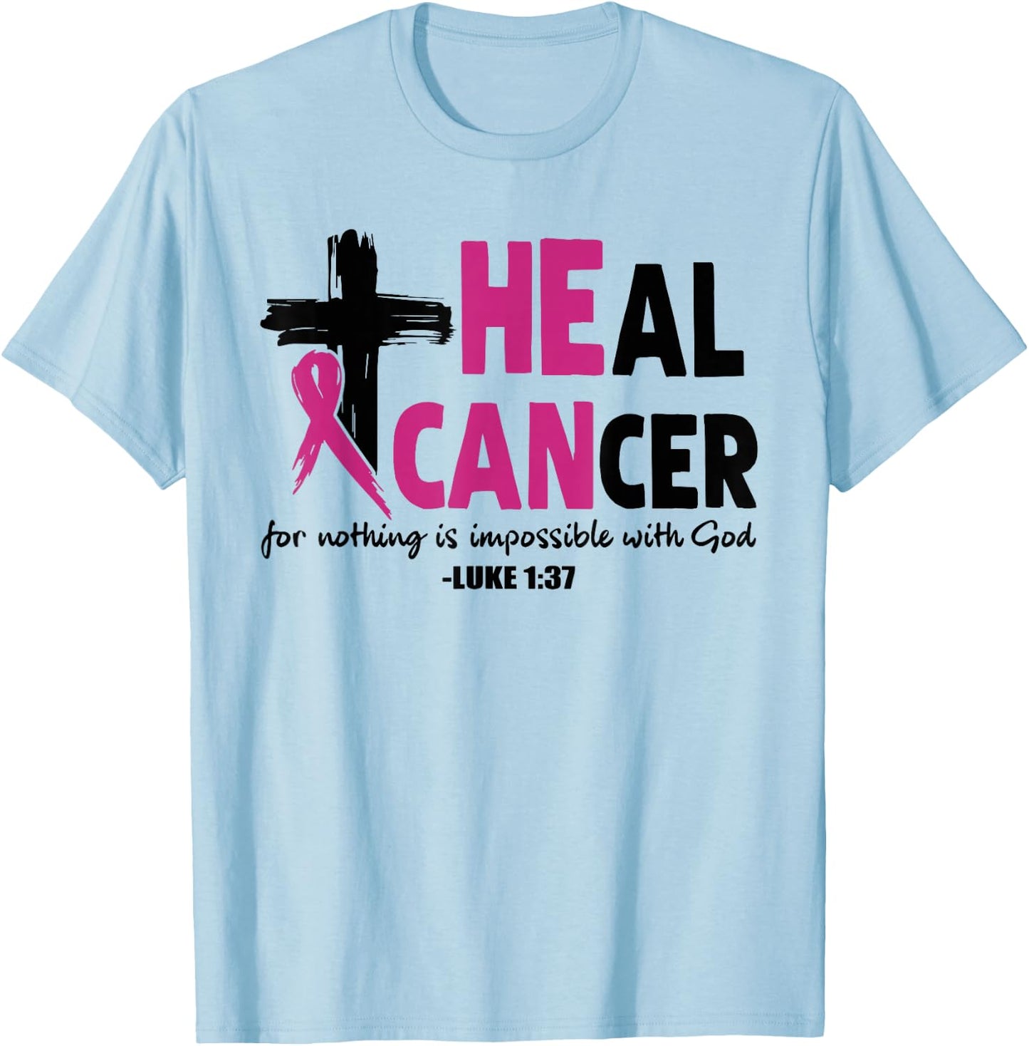 He Can Heal Cancer Pink Ribbon Breast Cancer Awareness Gift T-Shirt - T-Shirt | Light Blue