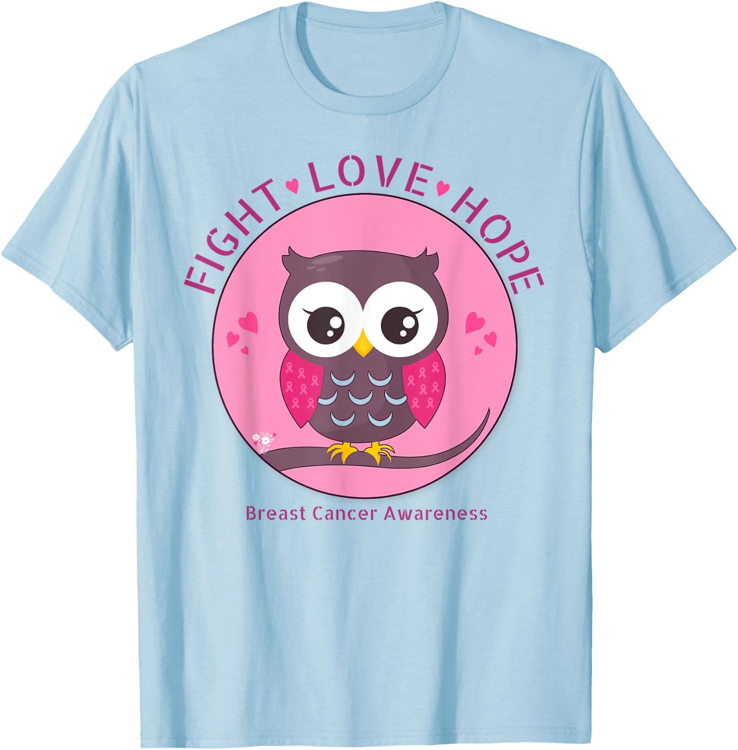 Pink Cute Owl Hearts Fight,Love,Hope Breast Cancer Awareness T-Shirt - T-Shirt | Light Blue
