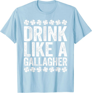 Drink Like A Gallagher St Patrick's Day Gift Shirt T-Shirt - T-Shirt | Light Blue