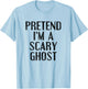 Pretend I'm a Scary Ghost Funny Lazy Halloween Costume T-Shirt - T-Shirt | Light Blue
