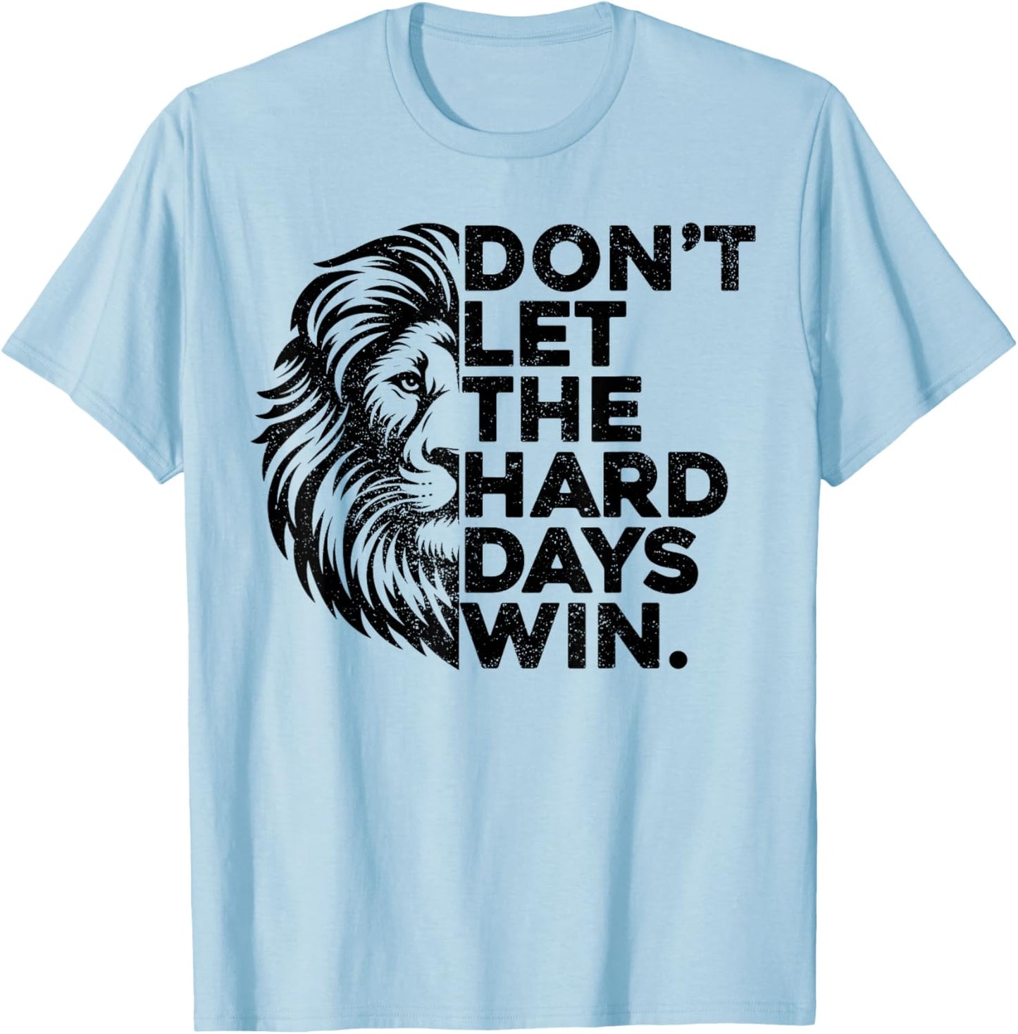 Don't Let The Hard Days Win Motivational Lion Gym Workout T-Shirt - T-Shirt | Light Blue