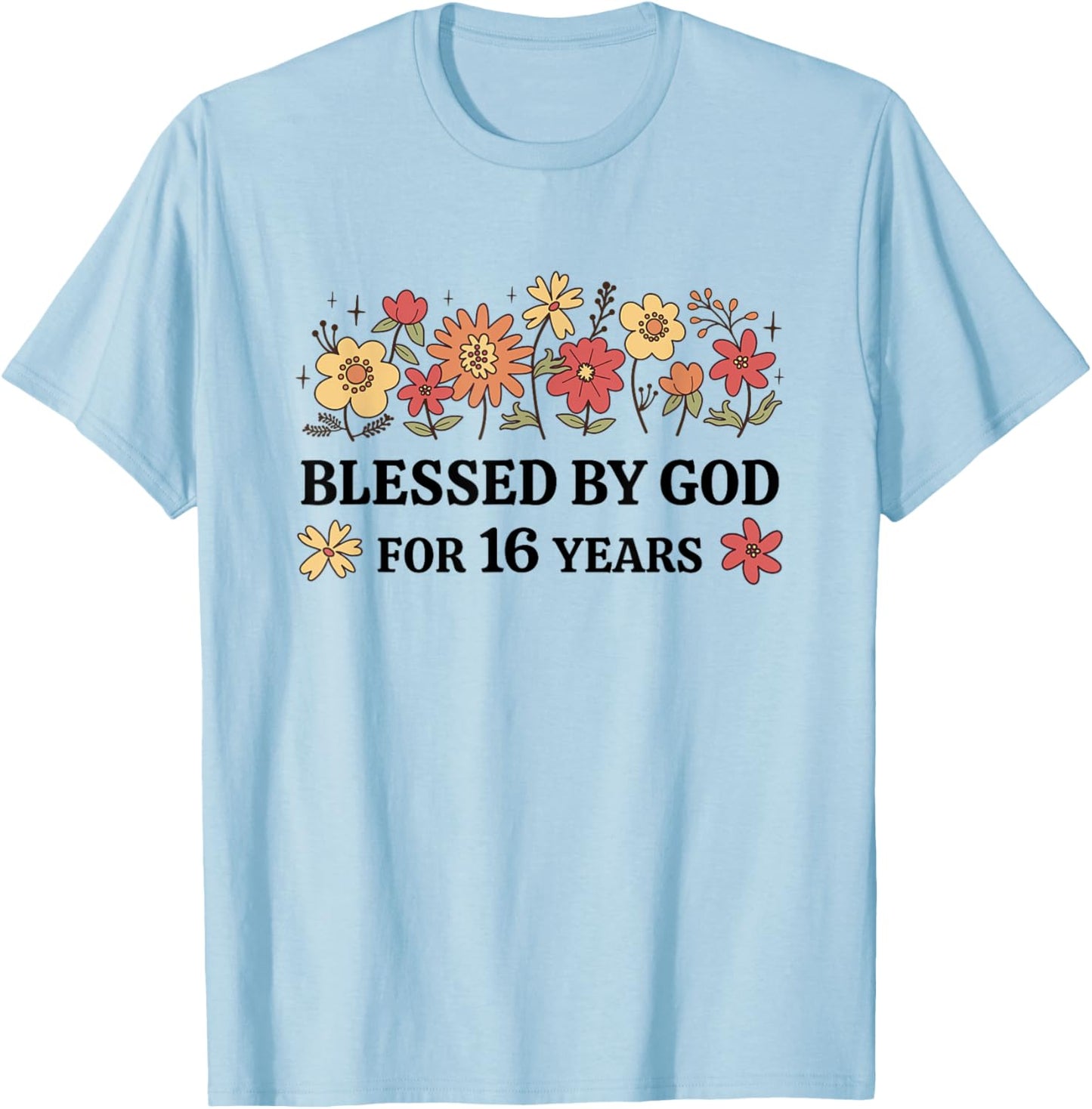 16th Birthday Faith Christian Blessed By God For 16 Years T-Shirt - T-Shirt | Light Blue