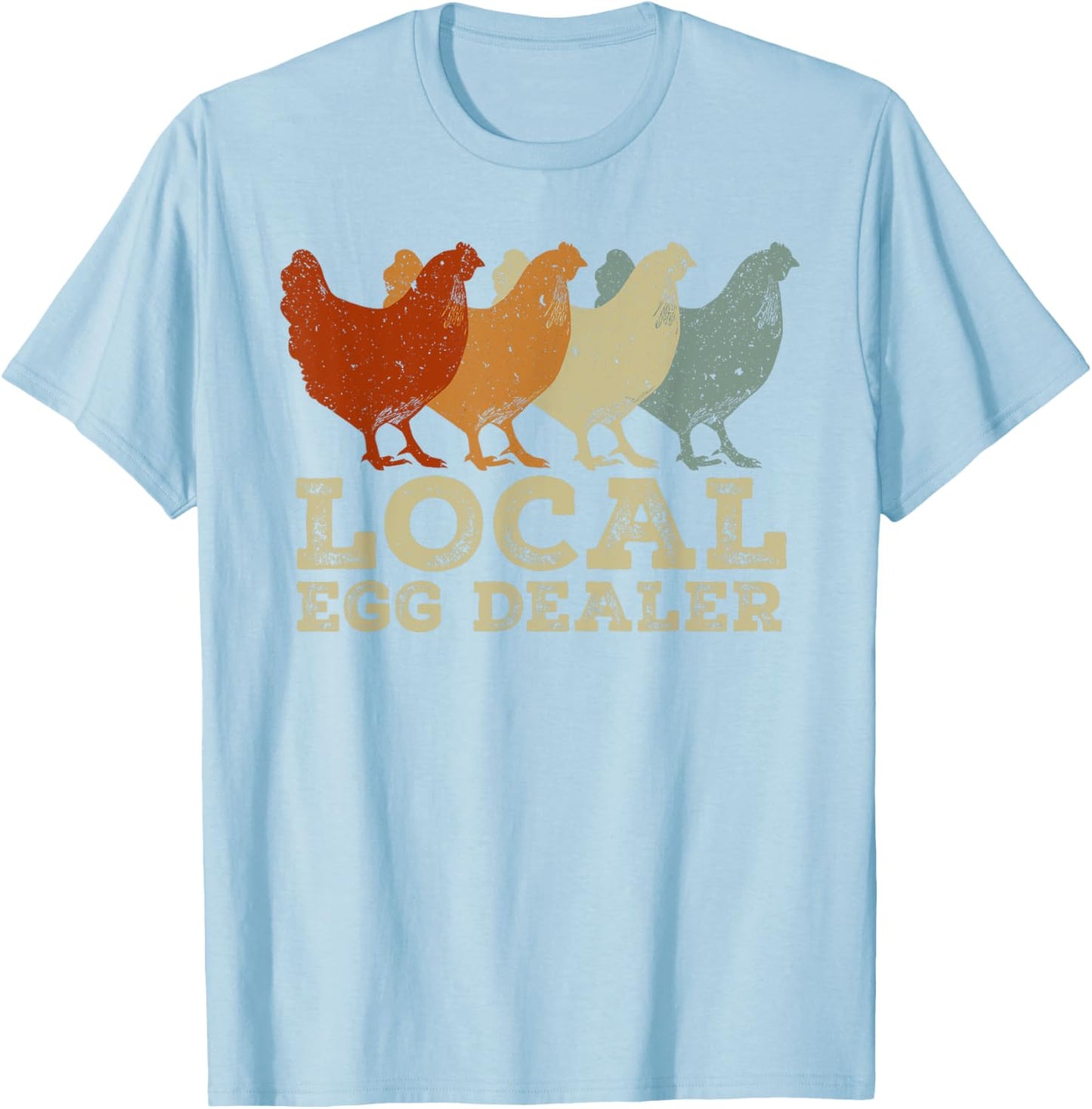 Local Egg Dealer Funny Agriculture Farmer Chicken Lover T-Shirt - T-Shirt | Light Blue