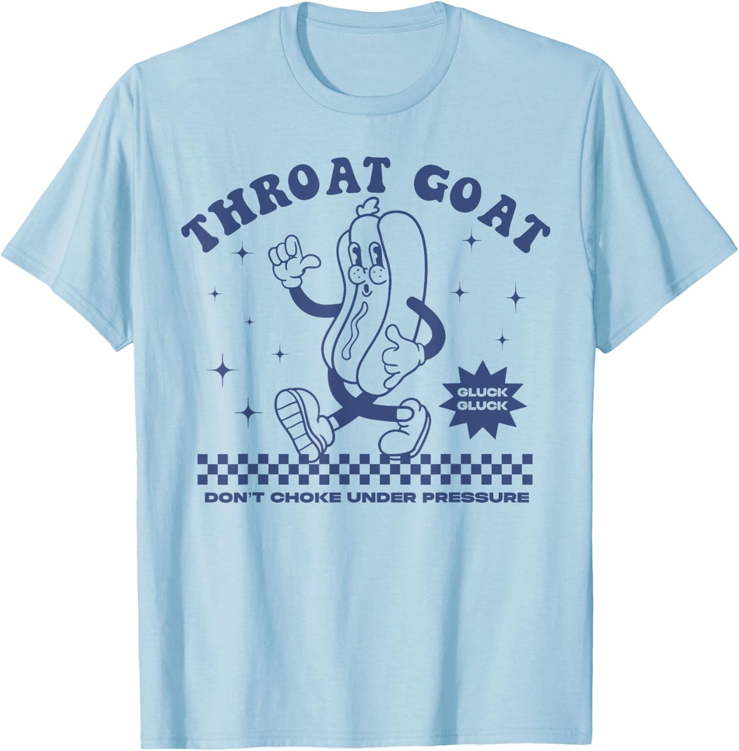 Throat Goat Don't Choke Under Pressure Hot Dog T-Shirt - T-Shirt | Light Blue