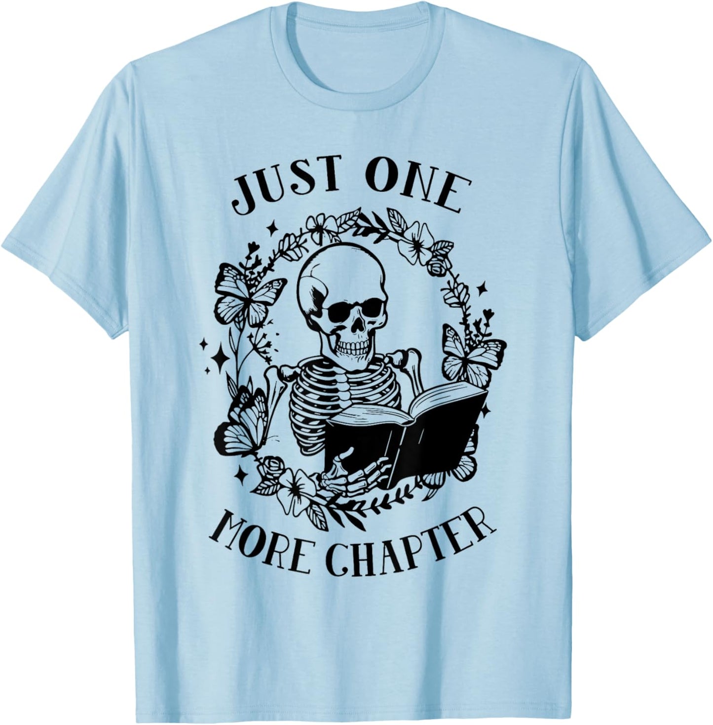 Skeleton Reading Just One More Chapter Funny Book Lover T-Shirt - T-Shirt | Light Blue