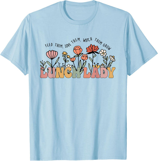 Feed Them Love Them Watch Them Grow Funny Lunch Lady T-Shirt - T-Shirt | Light Blue