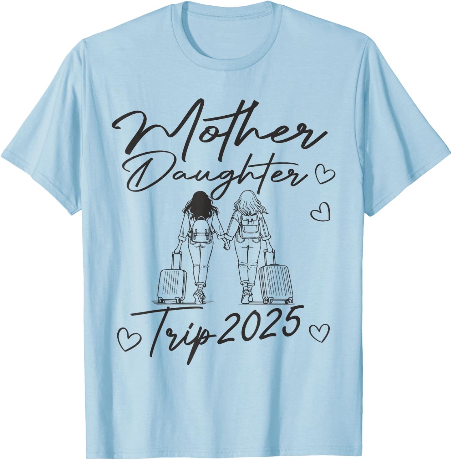 Mother Daughter Trip 2025 T-Shirt - T-Shirt | Light Blue