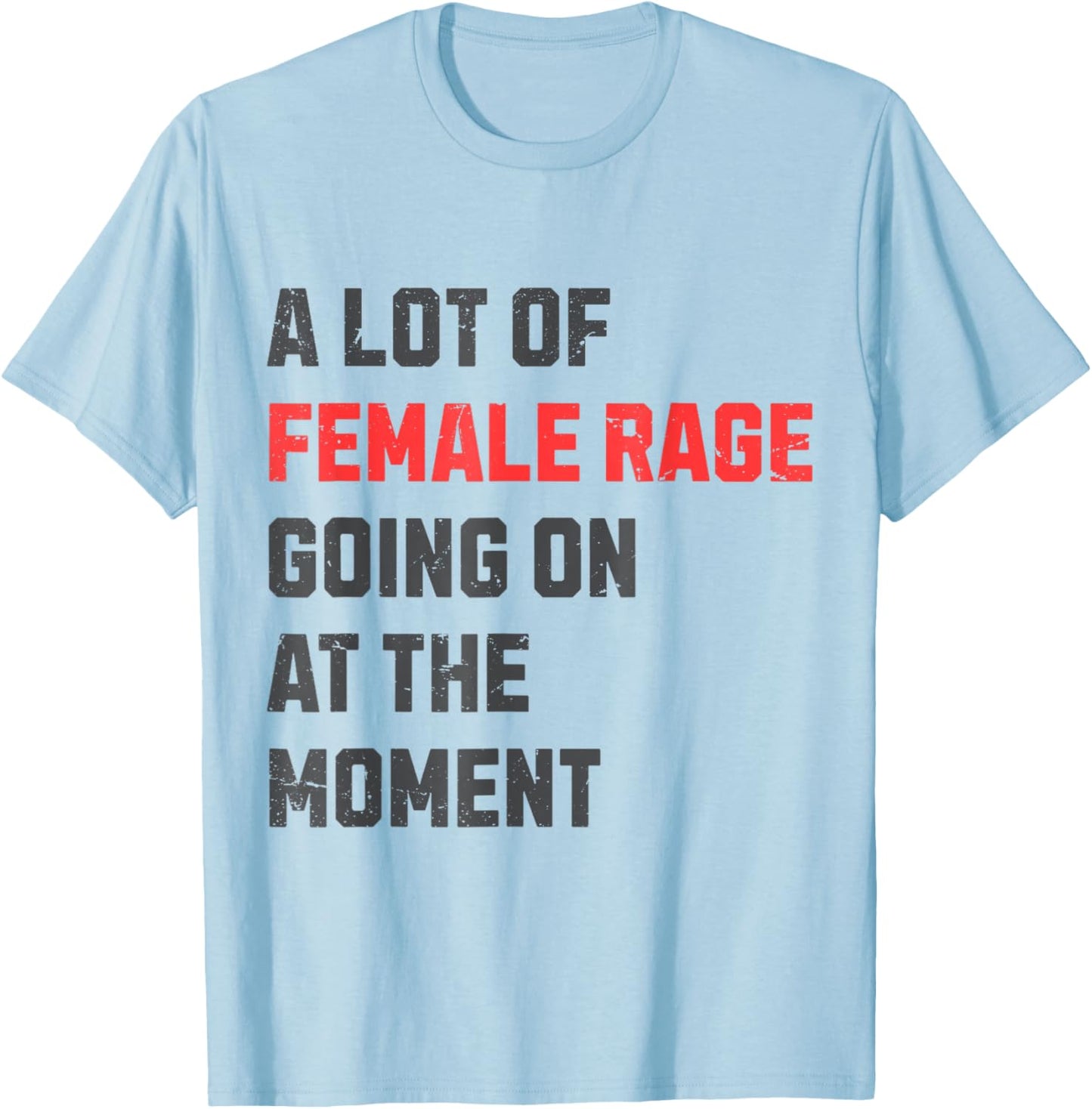 Vintage A Lot Of Female Rage Retro Going On At The Moment T-Shirt - T-Shirt | Light Blue