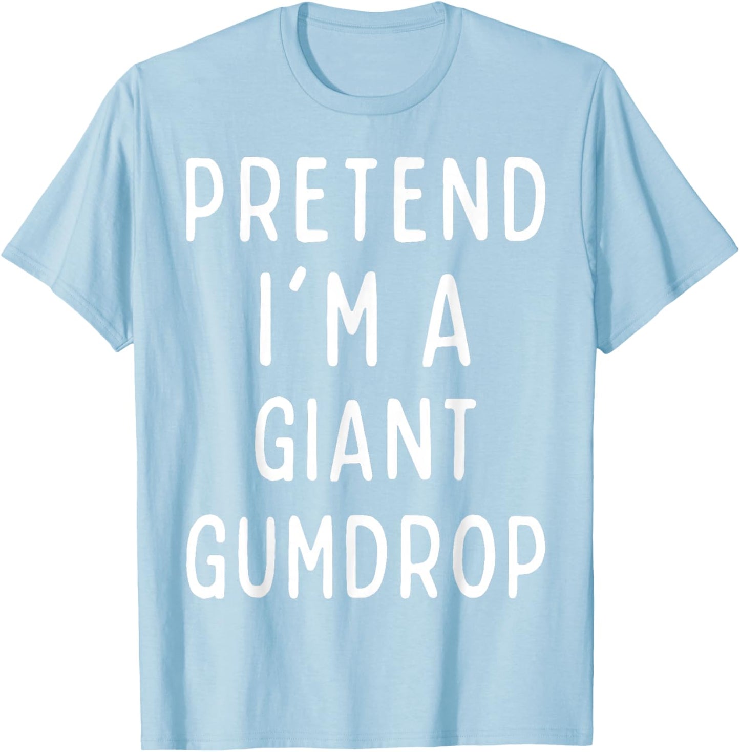Funny Halloween Costume "Pretend I'm a Giant Gummy Bear" T-Shirt - T-Shirt | Light Blue