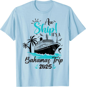 Aw Ship It's A Bahamas Trip 2025 Family Cruise Vacation Fun T-Shirt - T-Shirt | Light Blue