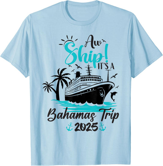 Aw Ship It's A Bahamas Trip 2025 Family Cruise Vacation Fun T-Shirt - T-Shirt | Light Blue