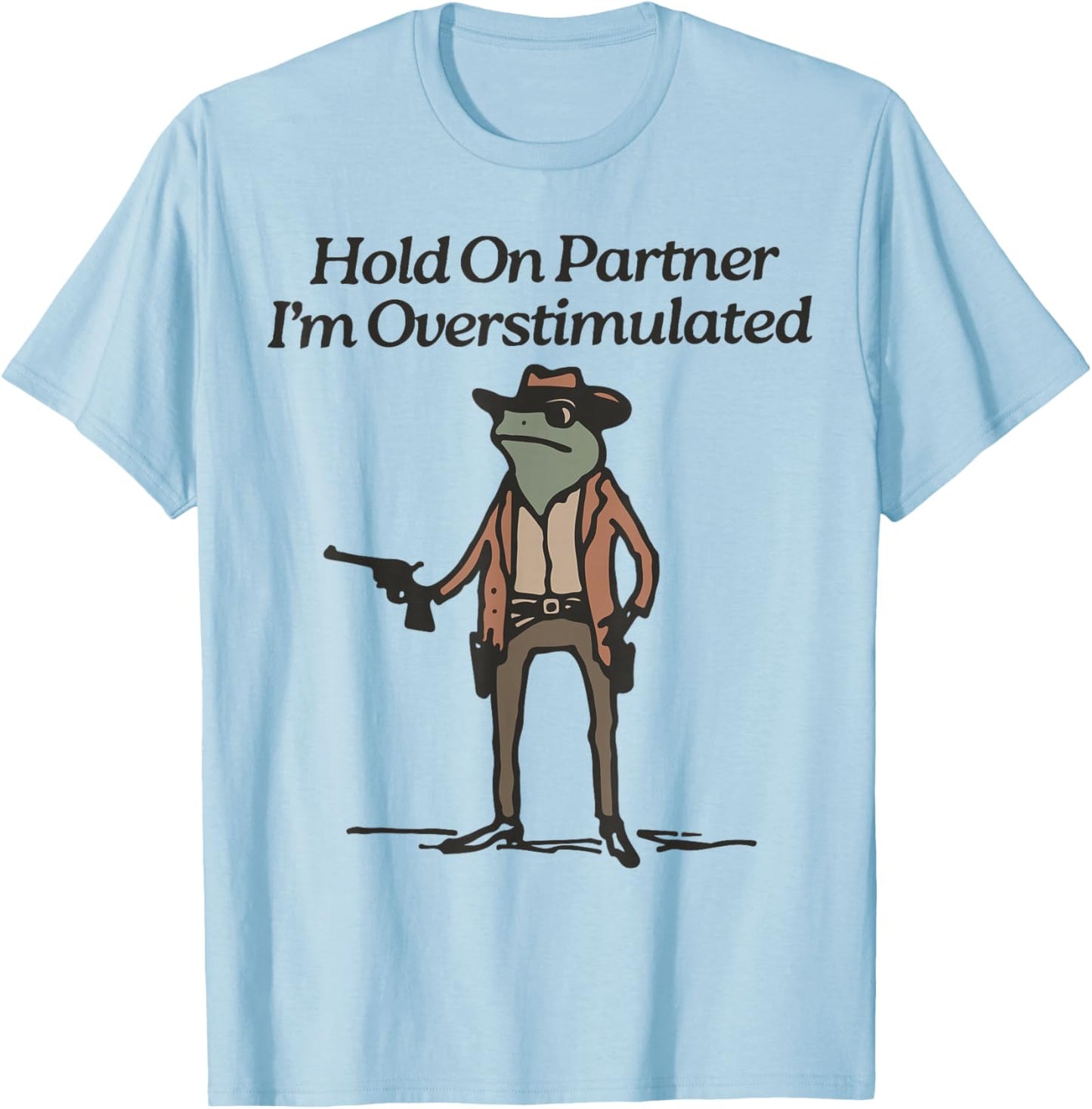 Hold On I'm Overstimulated Cowboy Frog Humour -Adults , Grey, Green, Small, Short Sleeve, Classic Fit, Vintage Style, Frog Design T-Shirt - T-Shirt | Light Blue