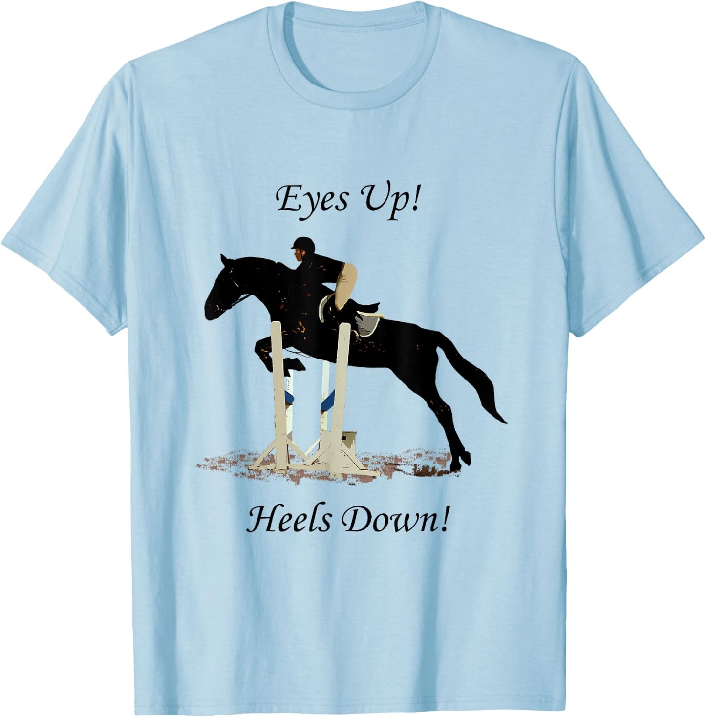 Equestrian Eyes Up Heels Down Horse T-Shirt - T-Shirt | Light Blue