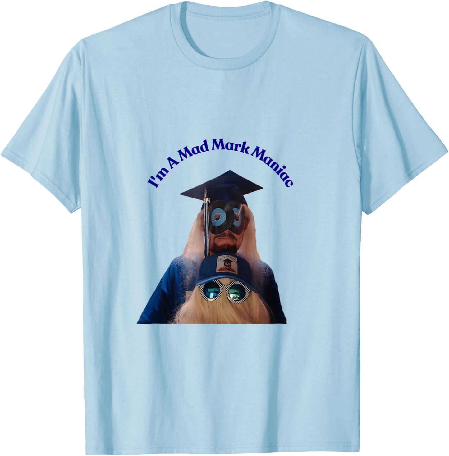 I'm A Mad Mark Maniac T-Shirt - T-Shirt | Light Blue