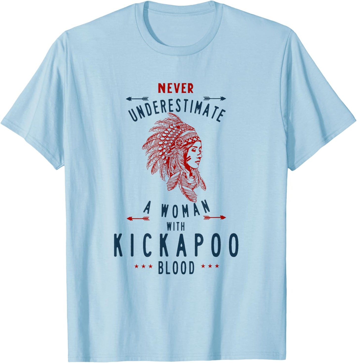 Kickapoo Native Mexican Indian Woman Never Underestimate T-Shirt - T-Shirt | Light Blue