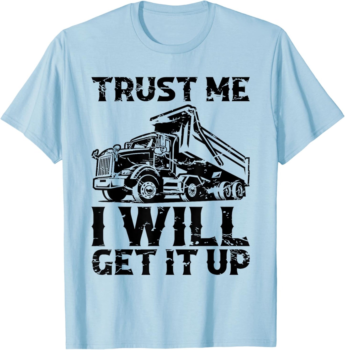 Truck Fit Dump Trucks Dump Truck Driver T-Shirt - T-Shirt | Light Blue