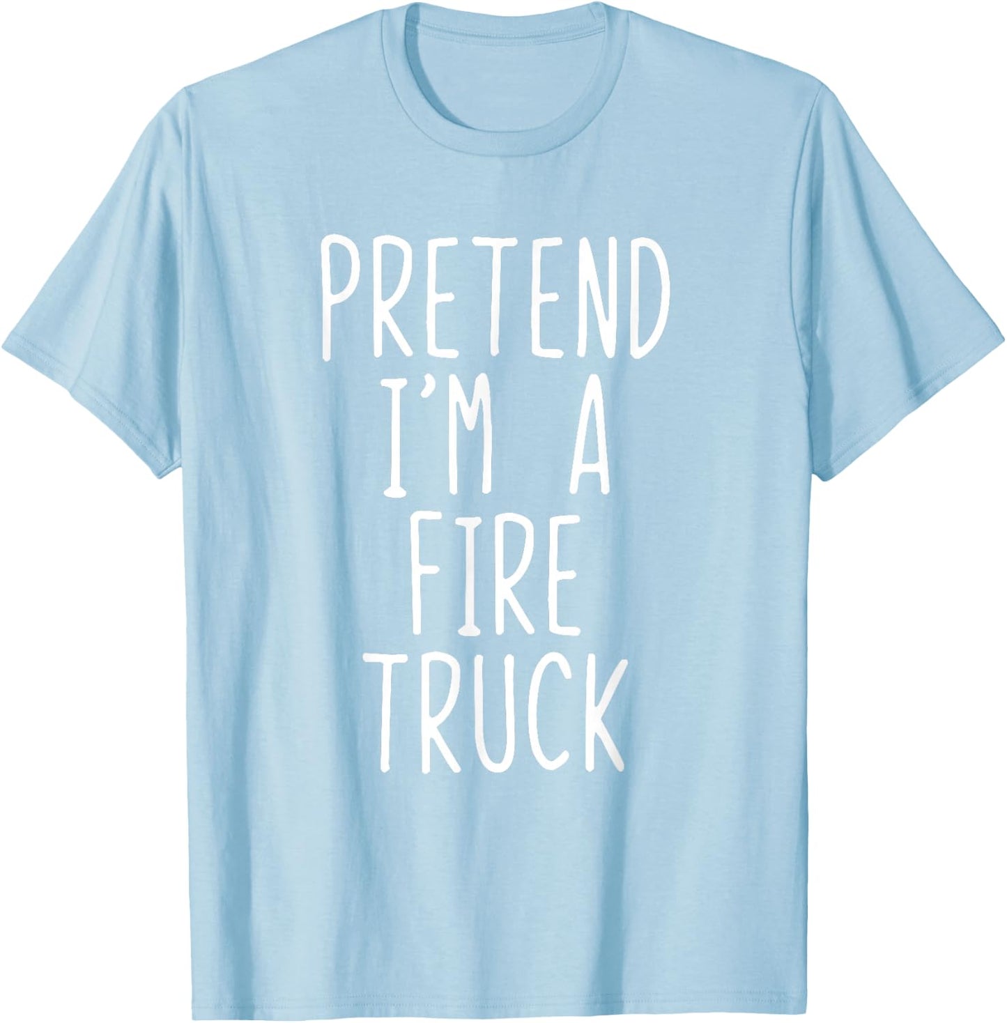 Pretend I'm A Fire Truck Costume Halloween Lazy Adult Kids T-Shirt - T-Shirt | Light Blue