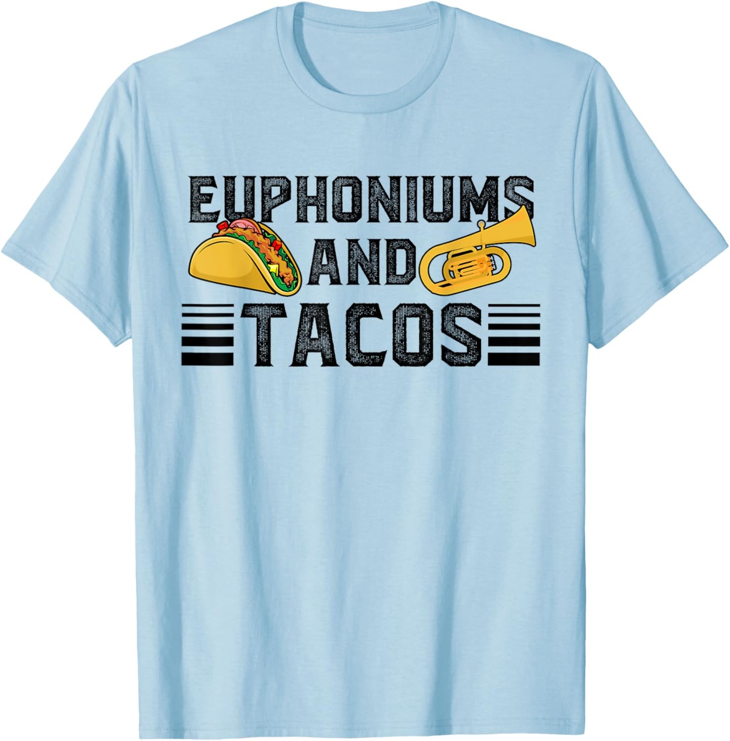 Euphoniums And Tacos Euphoniumist Euphonium Lover T-Shirt - T-Shirt | Light Blue