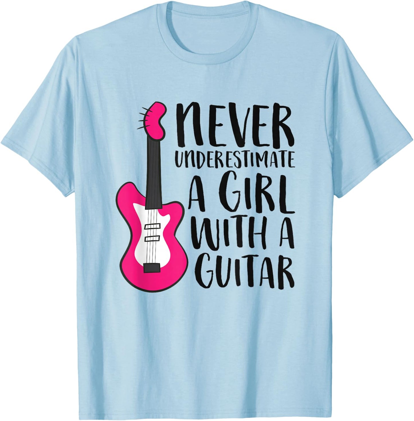 Never Underestimate a Girl with a Guitar T-Shirt - T-Shirt | Light Blue