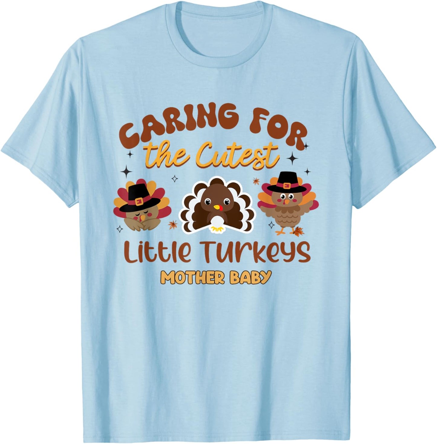 Cutest Little Turkeys Mother Baby Nurse Thanksgiving Women T-Shirt - T-Shirt | Light Blue