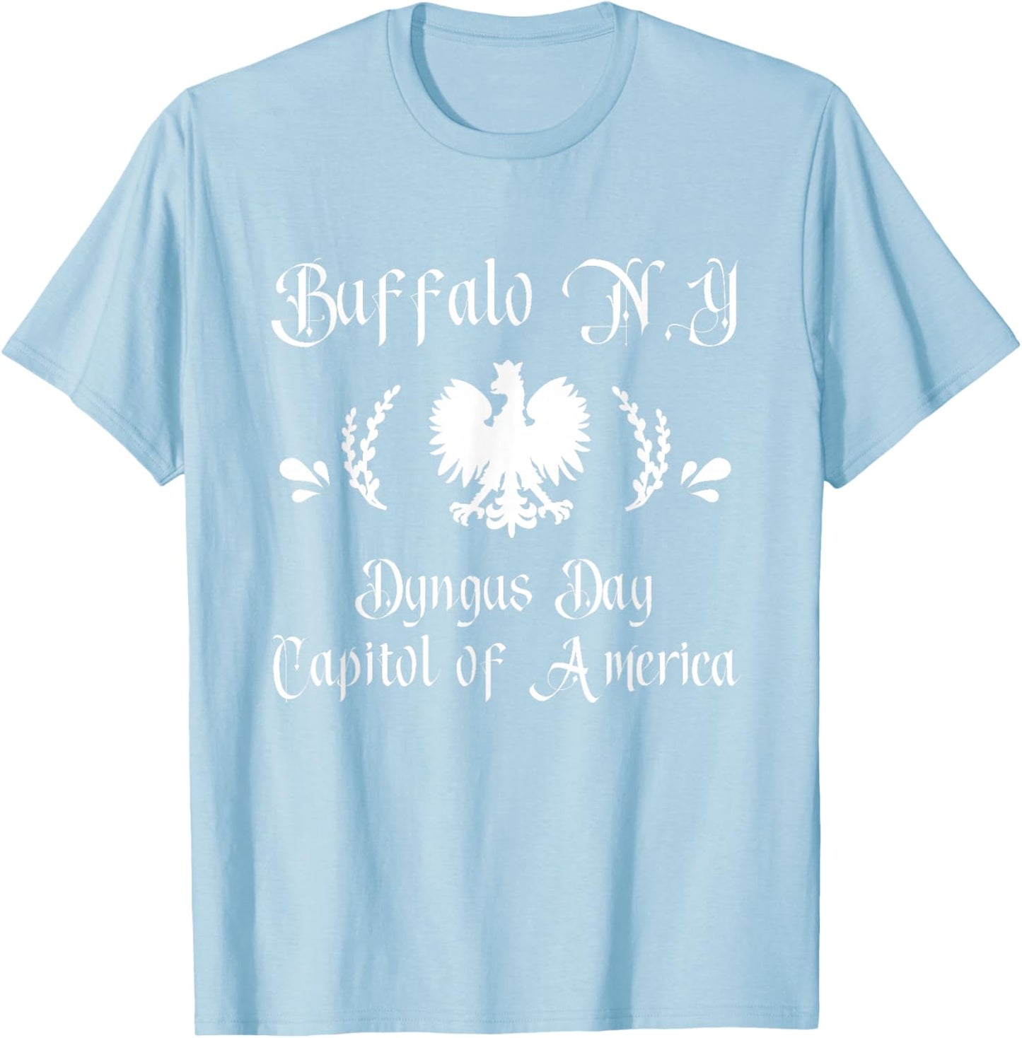 Dyngus Day Capitol of America Buffalo NY Dingus Capitol T-Shirt - T-Shirt | Light Blue