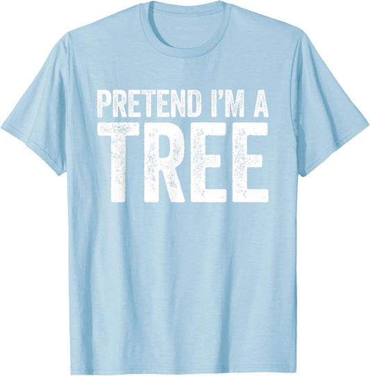 Pretend I'm A Tree Shirt Adult Kids Matching Tree Costume T-Shirt - T-Shirt | Light Blue
