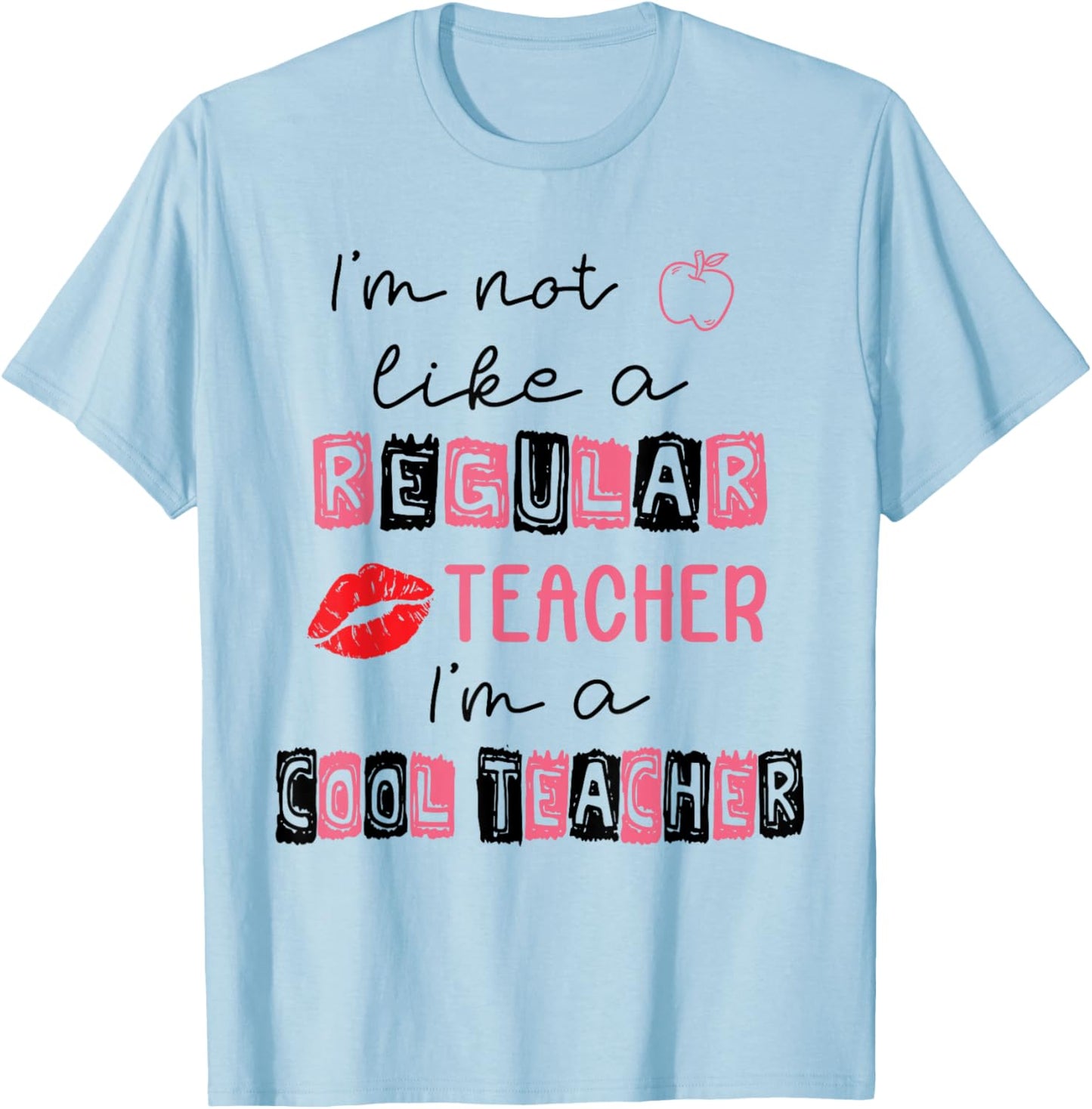 Cute I'm Not Like A Regular Teacher I'm A Cool Teacher Quote T-Shirt - T-Shirt | Light Blue