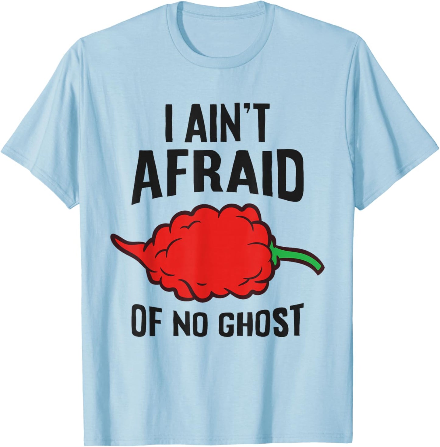 Ghost Pepper Chili - I Ain't Afraid Of No Ghost T-Shirt - T-Shirt | Light Blue