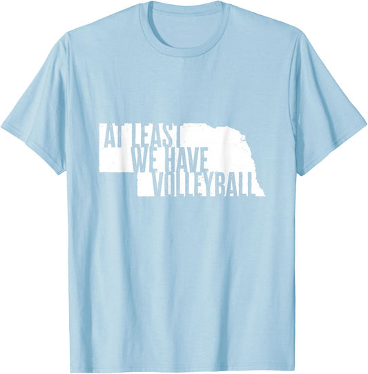 At Least We Have Volleyball - Funny Nebraska T-Shirt - T-Shirt | Light Blue