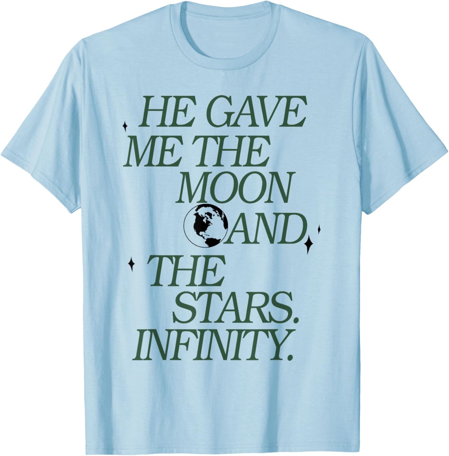 He Gave Me The Moon And The Stars Infinity T-Shirt - T-Shirt | Light Blue