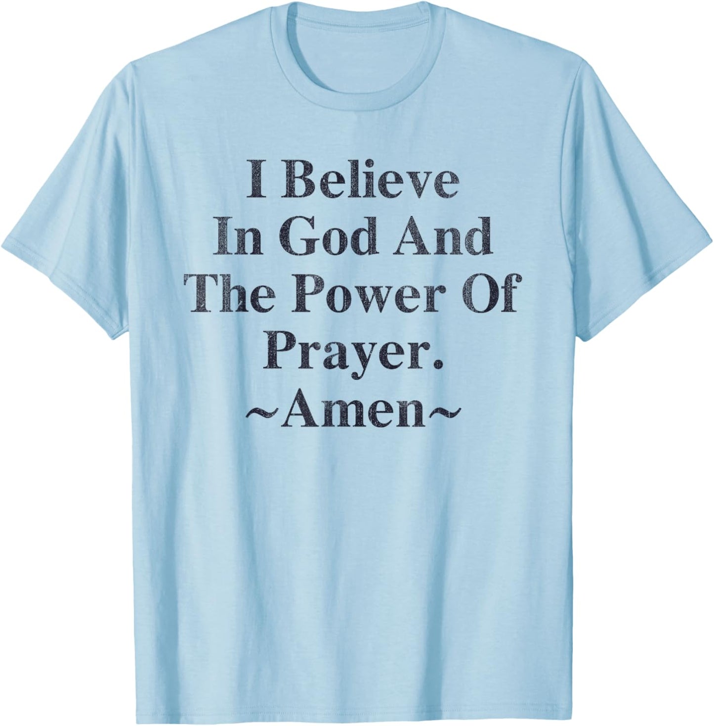I Believe In God And The Power Of Prayer Amen T-Shirt - T-Shirt | Light Blue
