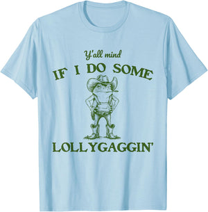 Y'all Mind If I Do Some Lollygaggin COWBOY FROG Meme T-Shirt - T-Shirt | Light Blue
