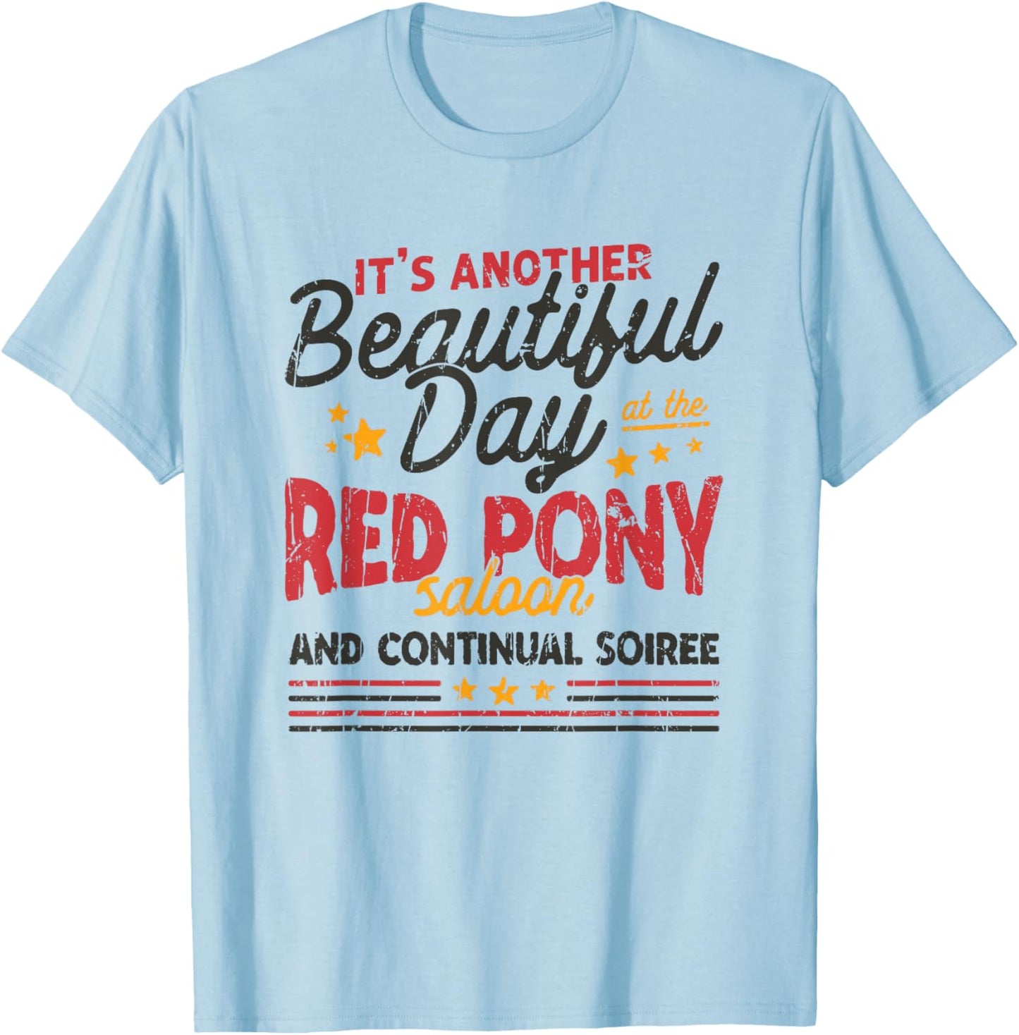 It's another beautiful day at the red pony saloon and T-Shirt - T-Shirt | Light Blue