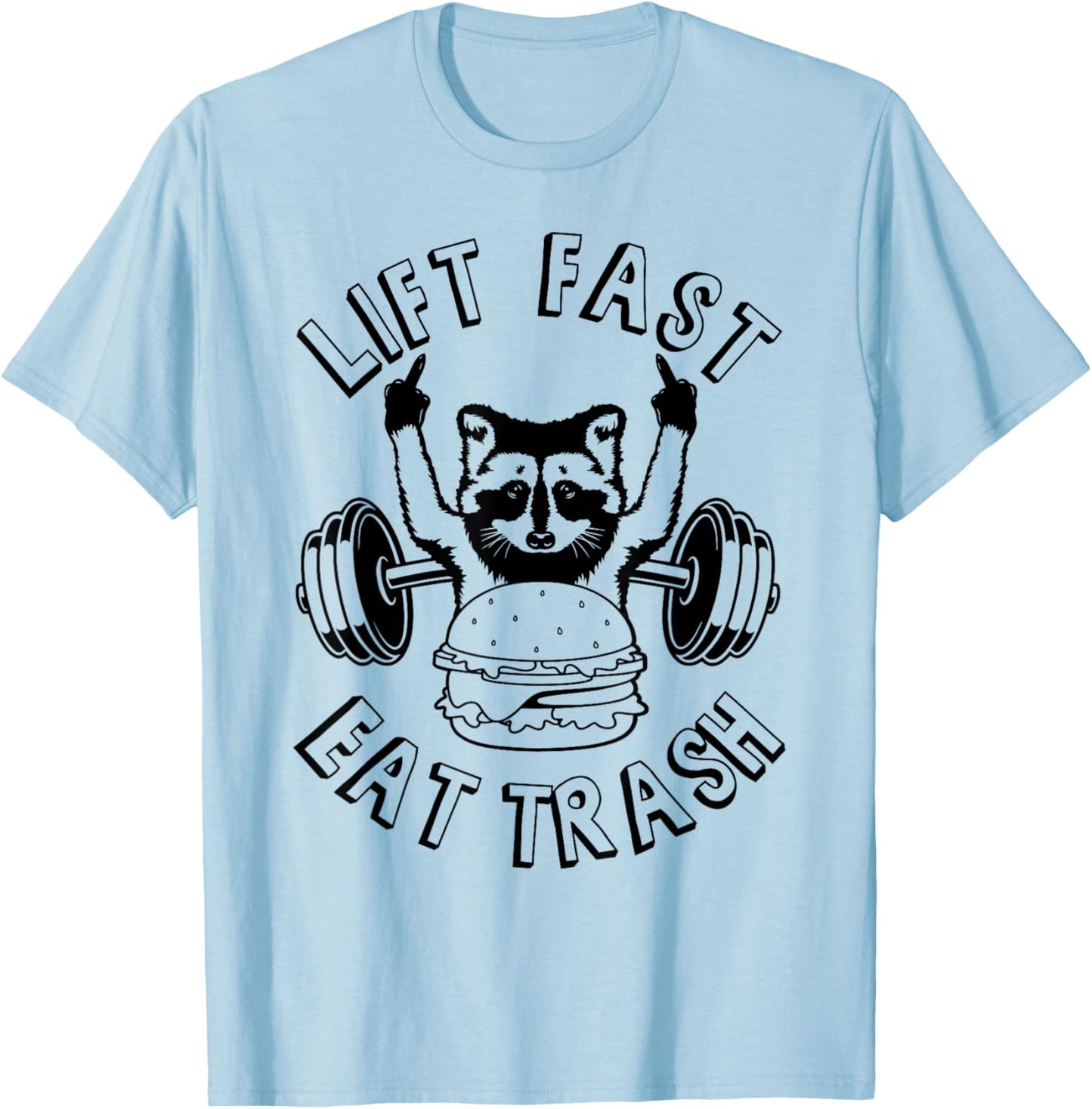 Lift Fast Eat Trash Racoon Gym and Fitness T-Shirt - T-Shirt | Light Blue