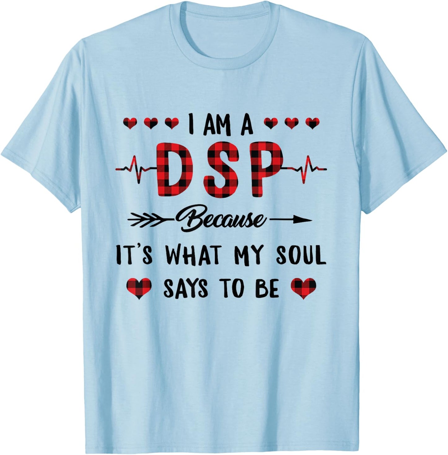 DSP Because It's What My Soul Says To Be Buffalo Plaid Nurse T-Shirt - T-Shirt | Light Blue