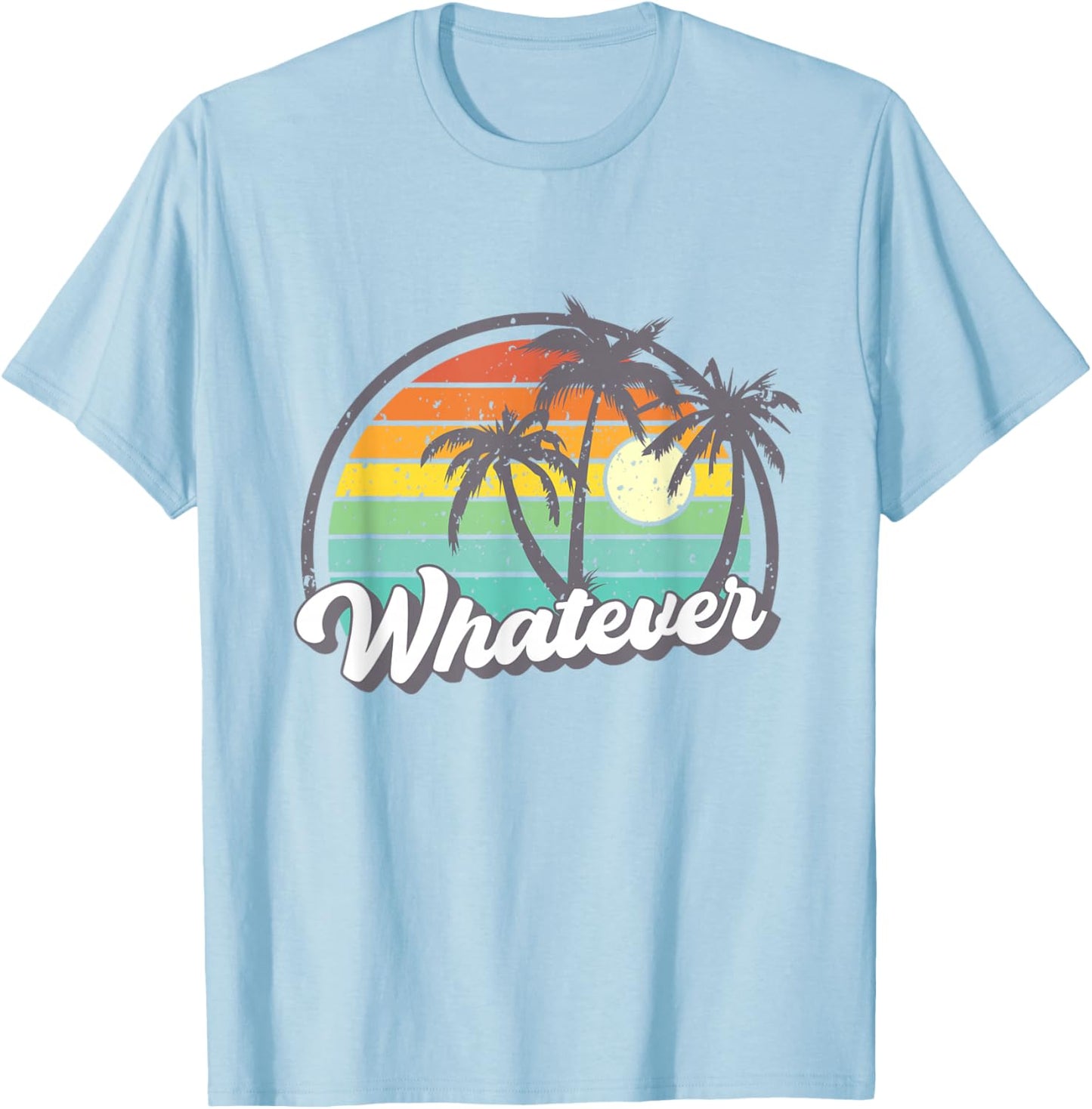 A shirt that says whatever T-Shirt - T-Shirt | Light Blue