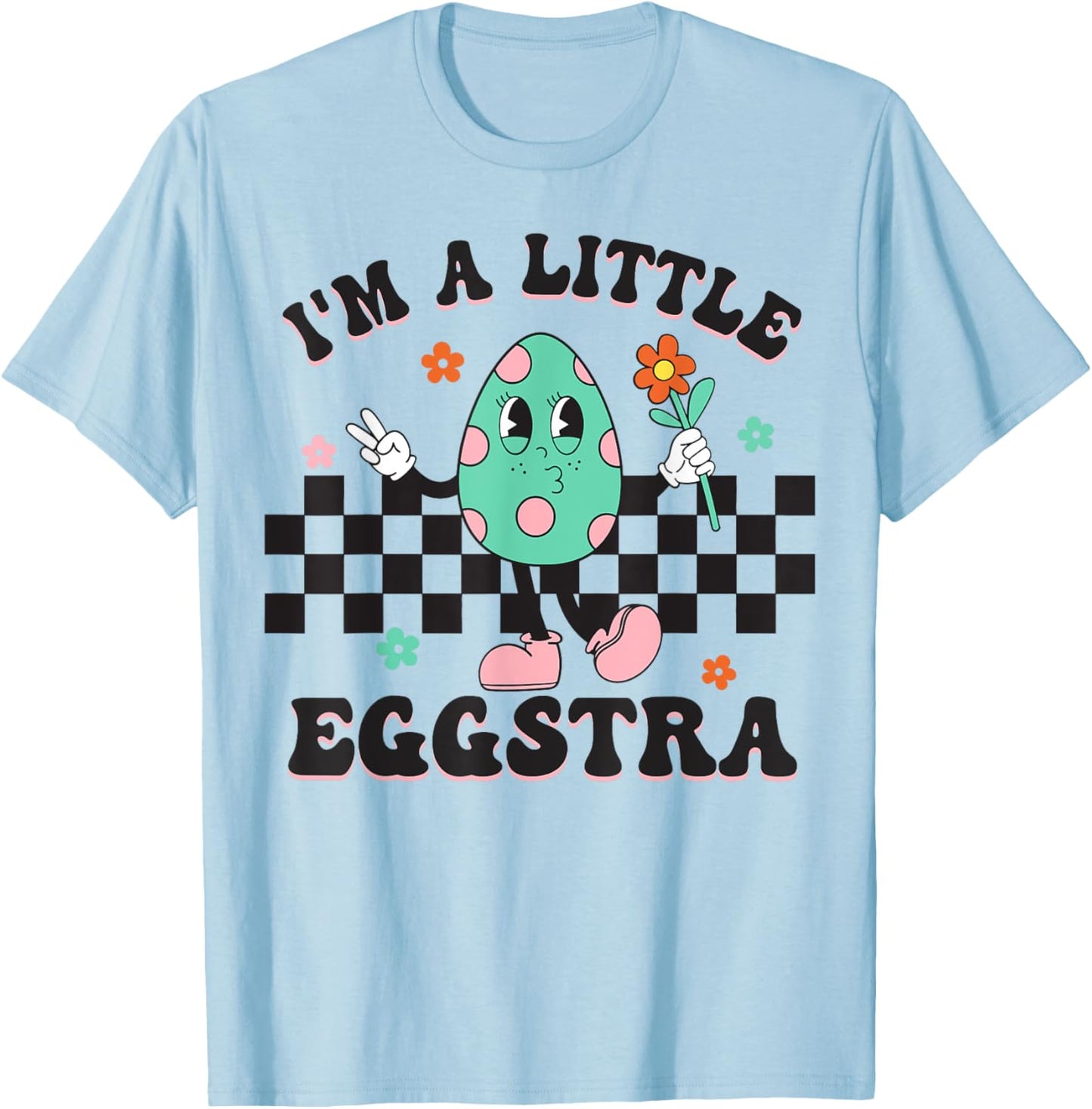 I'm A Little Eggstra Cute Bunny Eggs Happy Easter Day T-Shirt - T-Shirt | Light Blue