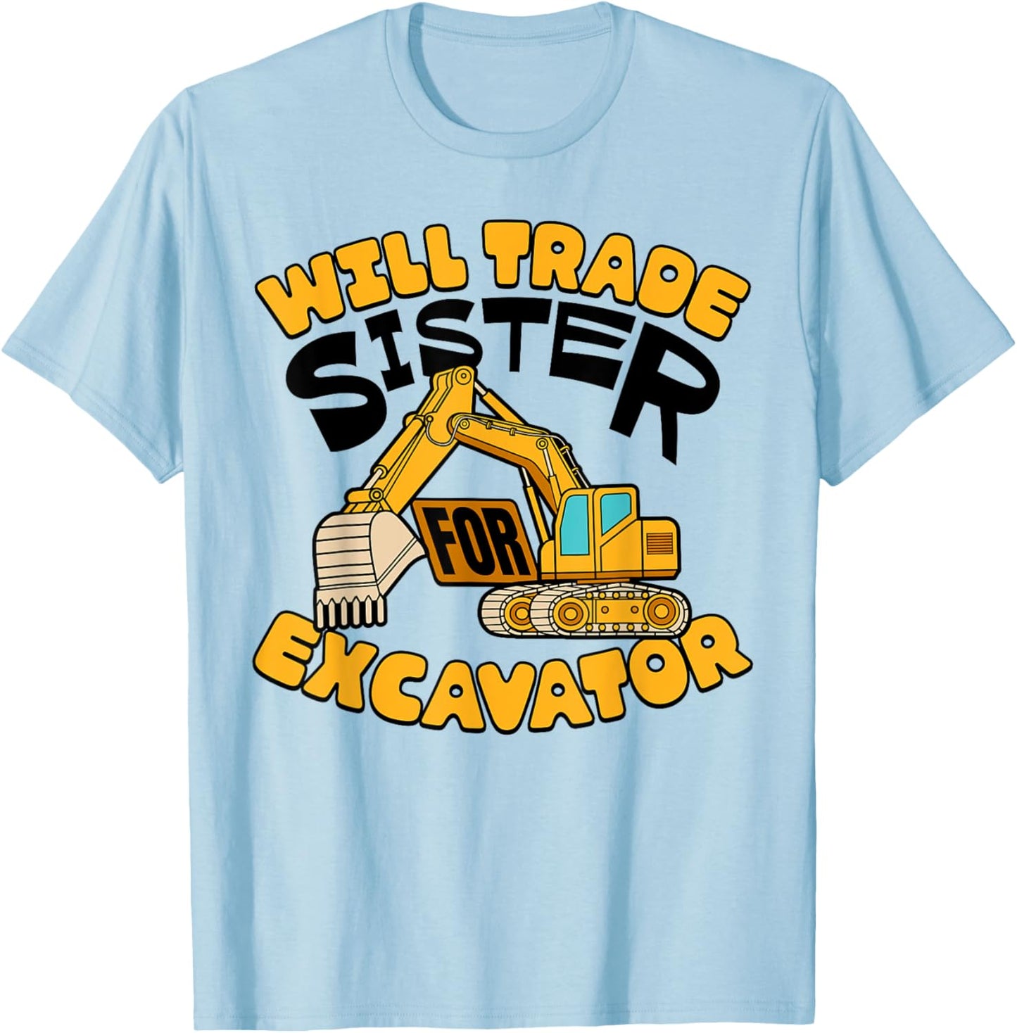 Will Trade Sister For Excavator Boys Kids Funny T-Shirt - T-Shirt | Light Blue