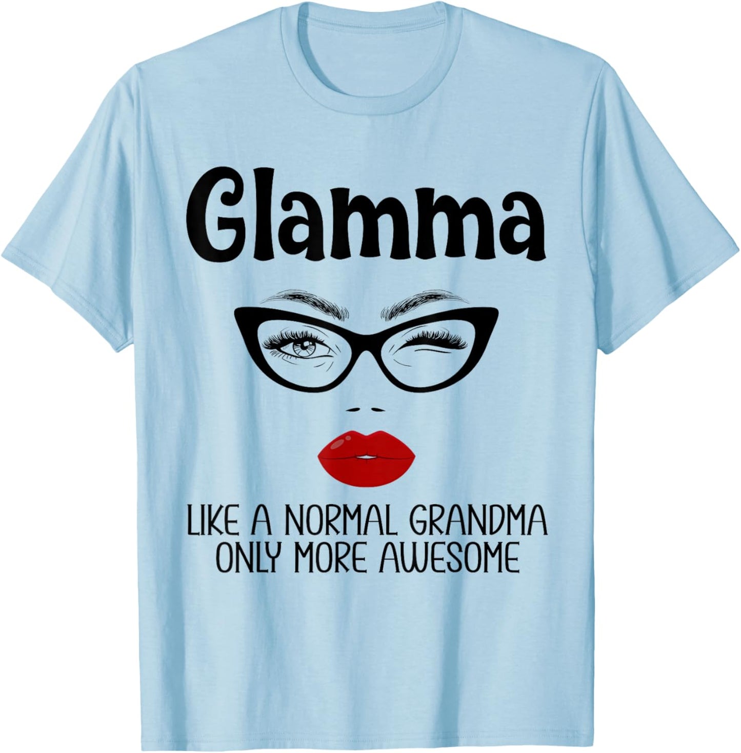 Glamma Like A Normal Grandma Only More Awesome Funny Glamma T-Shirt - T-Shirt | Light Blue